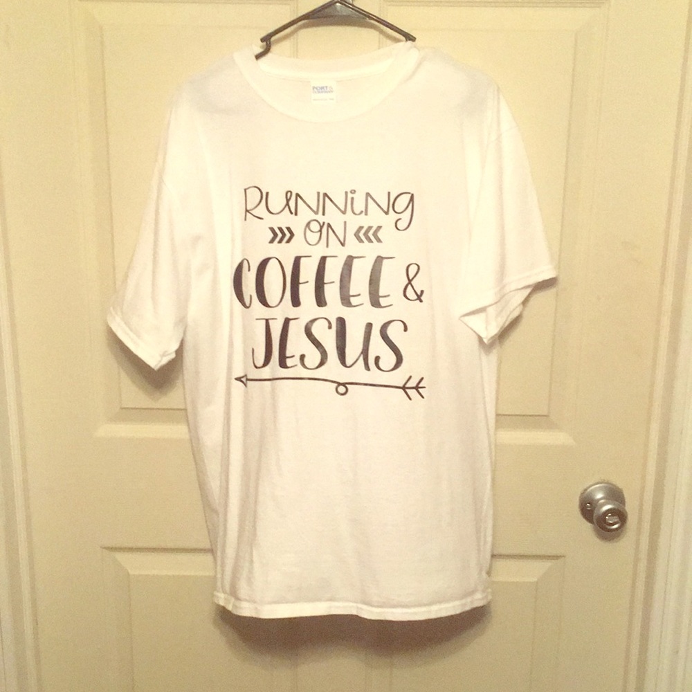 White T-shirt.Running on Coffee and Jesus.